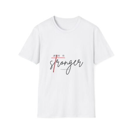 Jesus Is Stronger T-Shirt — Faith-Based Inspirational Christian Tee
